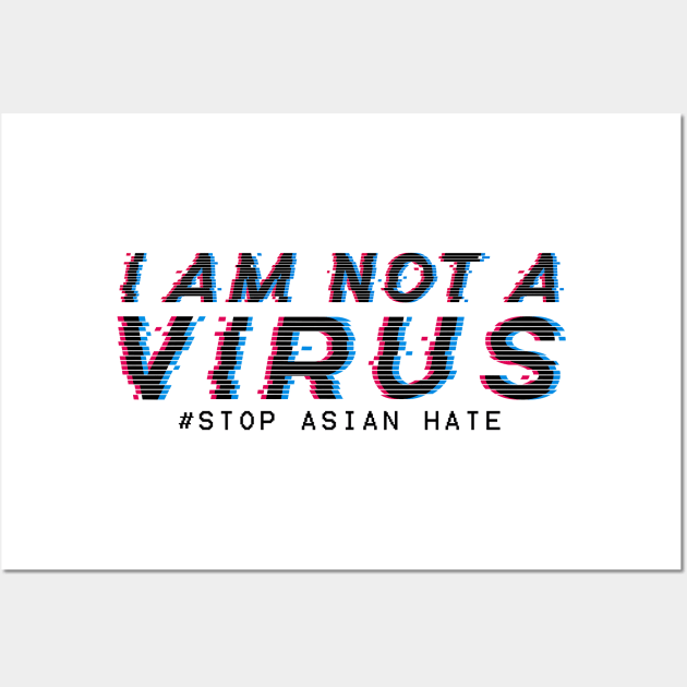 I am Not A Virus - stop asian hate Wall Art by aldistar